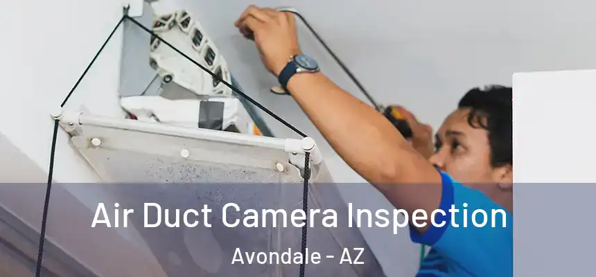Air Duct Camera Inspection Avondale - AZ