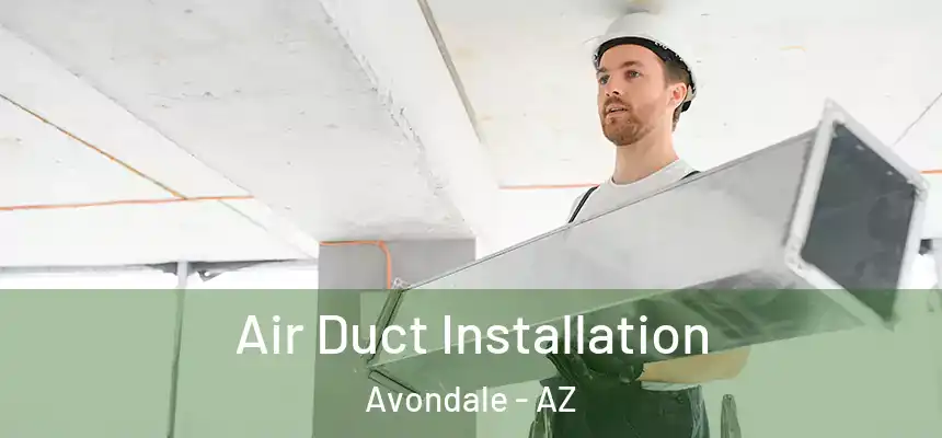 Air Duct Installation Avondale - AZ