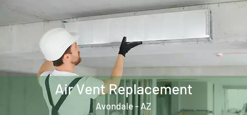 Air Vent Replacement Avondale - AZ