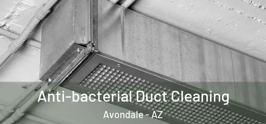  Anti-bacterial Duct Cleaning Avondale - AZ