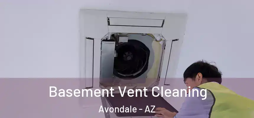 Basement Vent Cleaning Avondale - AZ