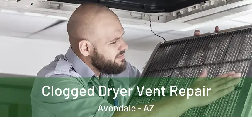 Clogged Dryer Vent Repair Avondale - AZ