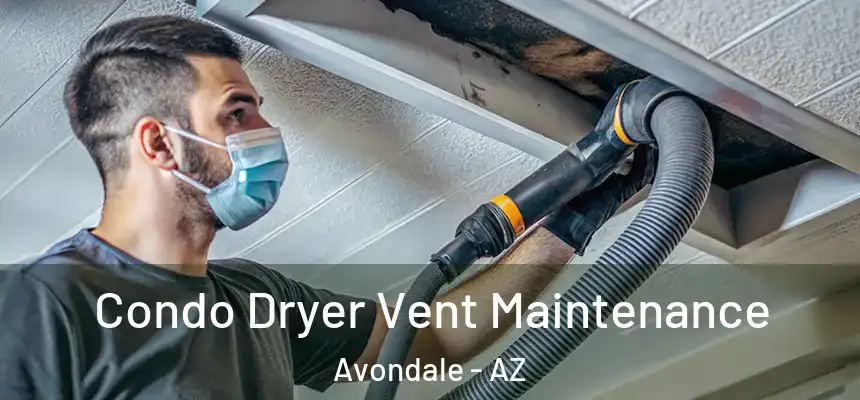 Condo Dryer Vent Maintenance Avondale - AZ