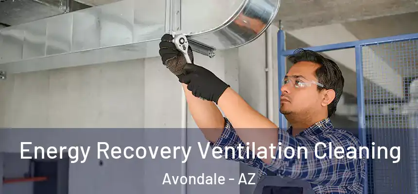 Energy Recovery Ventilation Cleaning Avondale - AZ