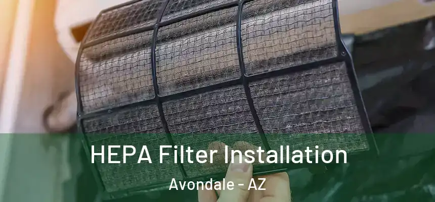 HEPA Filter Installation Avondale - AZ