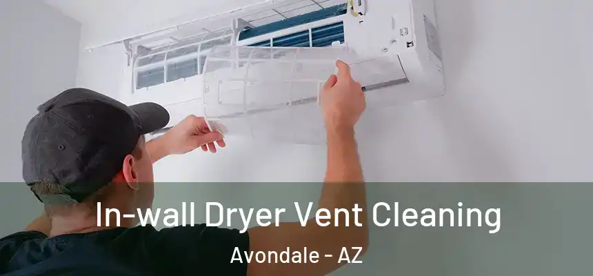 In-wall Dryer Vent Cleaning Avondale - AZ