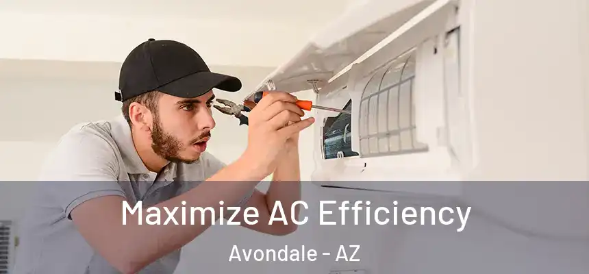 Maximize AC Efficiency Avondale - AZ