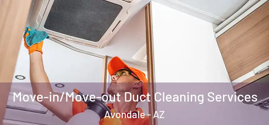  Move-in/Move-out Duct Cleaning Services Avondale - AZ