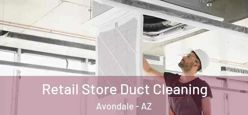 Retail Store Duct Cleaning Avondale - AZ