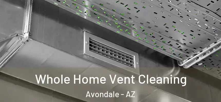 Whole Home Vent Cleaning Avondale - AZ